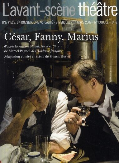 Emprunter L'Avant-Scène théâtre N° 1259-1260, 1er mars 2009 : César, Fanny, Marius livre