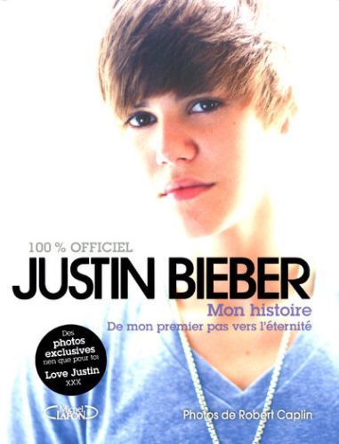 Emprunter Justin Bieber : mon histoire 100% officiel. De mon premier pas vers l'éternité livre