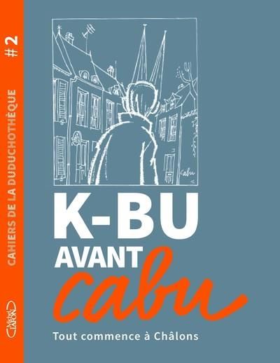 Emprunter K-BU avant Cabu. Tout commence à Châlons livre