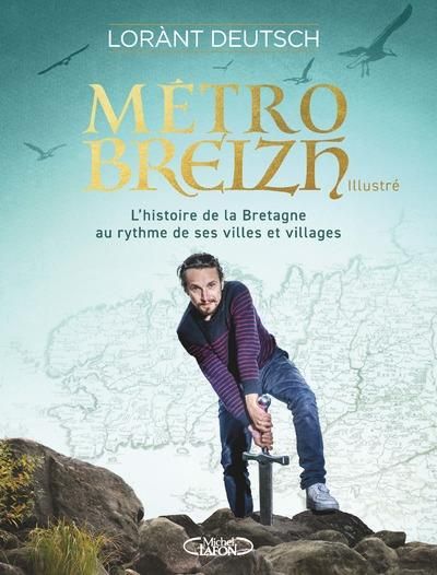 Emprunter Métro Breizh illustré. L'histoire de la Bretagne au rythme de ses villes et villages livre