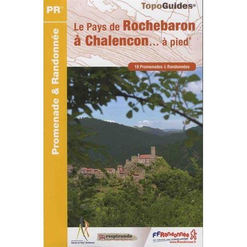 Emprunter Le Pays de Rochebaron à Chalençon... à pied. 18 promenades & randonnées livre