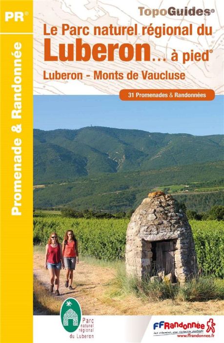 Emprunter Le Parc naturel régional du Luberon... à pied. Luberon, Monts de Vaucluse. 31 promenades & randonnée livre