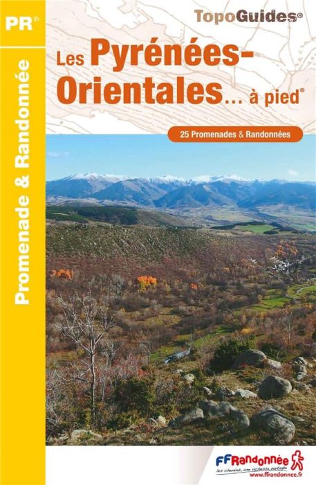 Emprunter Les Pyrénées-Orientales... à pied. 25 promenades & randonnées, 5e édition livre