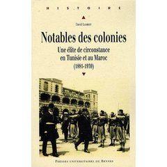 Emprunter Notables des colonies. Une élite de circonstance en Tunisie et au Maroc (1881-1939) livre