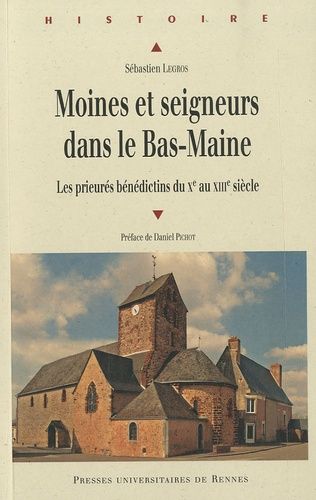 Emprunter Moines et seigneurs du Bas-Maine. Les prieurés bénédictins du Xe au XIIIe siècle livre