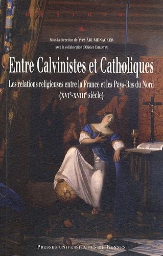 Emprunter Entre Calvinistes et Catholiques. Les relations religieuses entre la France et les Pays-Bas du Nord livre