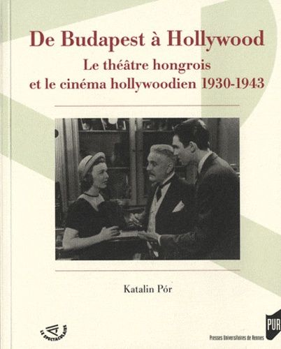 Emprunter De Budapest à Hollywood. Le théâtre hongrois et le cinéma hollywoodien 1930-1943 livre