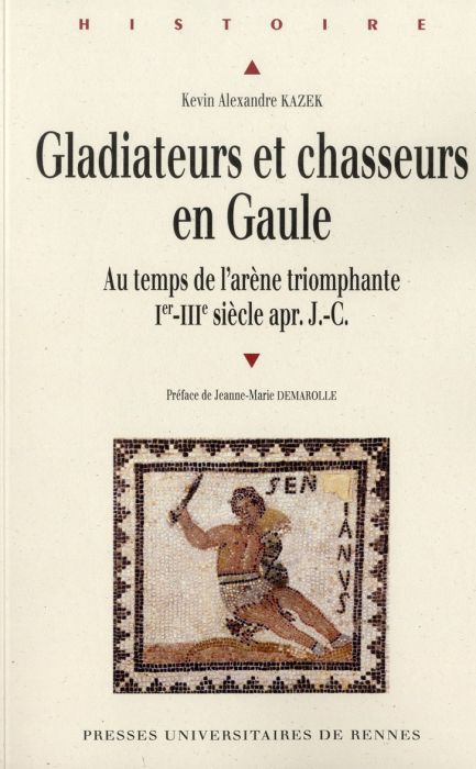 Emprunter Gladiateurs et chasseurs en Gaule. Au temps de l'arène triomphante (Ier-IIIe siècles après J-C) livre