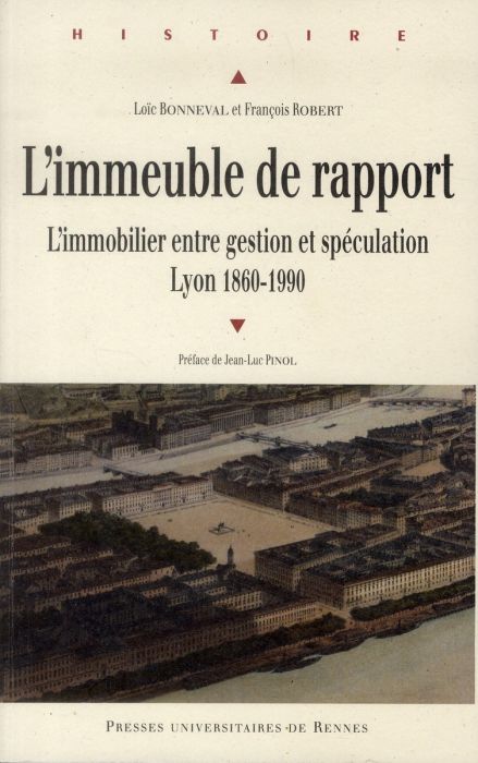 Emprunter L'immeuble de rapport. L'immobilier entre gestion et spéculation, Lyon 1860-1990 livre