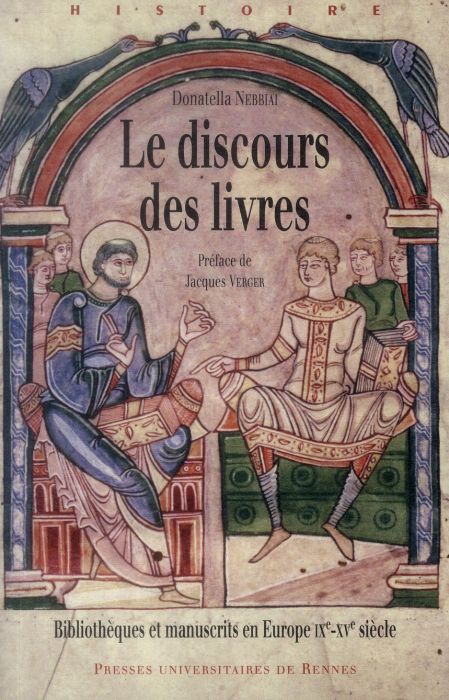Emprunter Le discours des livres. Bibliothèques et manuscrits en Europe (IXe-XVe siècle) livre