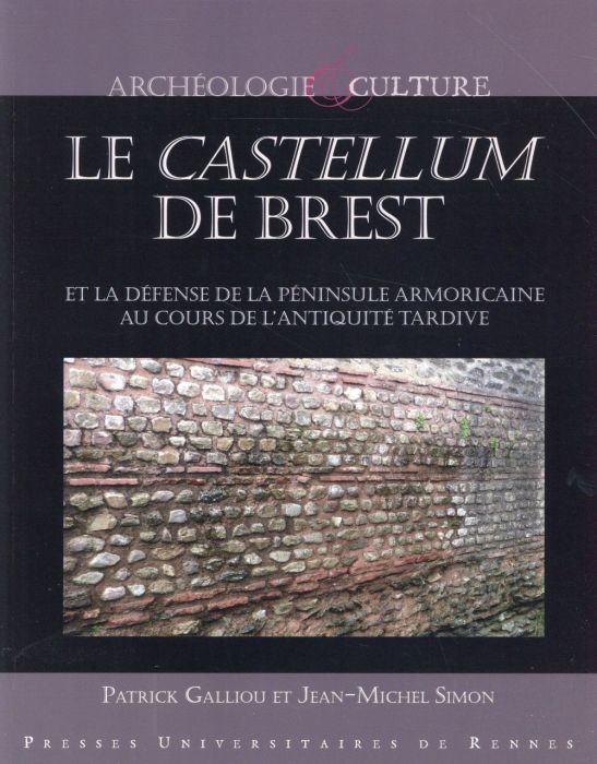Emprunter Le castellum de Brest et la défense de la péninsule armoricaine au cours de l'Antiquité tardive livre