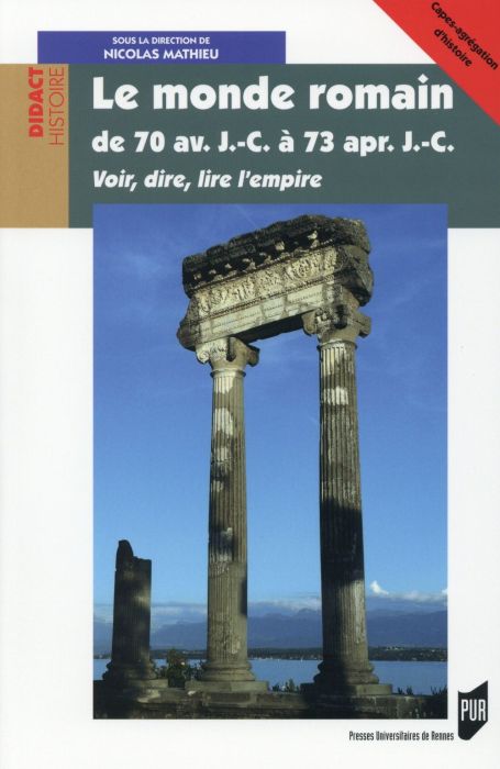 Emprunter Le monde romain de 70 av. J.-C. à 73 ap. J.-C.. Voir, dire, lire l'empire livre