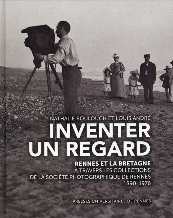 Emprunter Inventer un regard. Rennes et la Bretagne à travers les collections de la Société photographique de livre