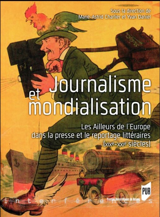 Emprunter Journalisme et mondialisation. Les Ailleurs de l'Europe dans la presse et le reportage littéraires ( livre