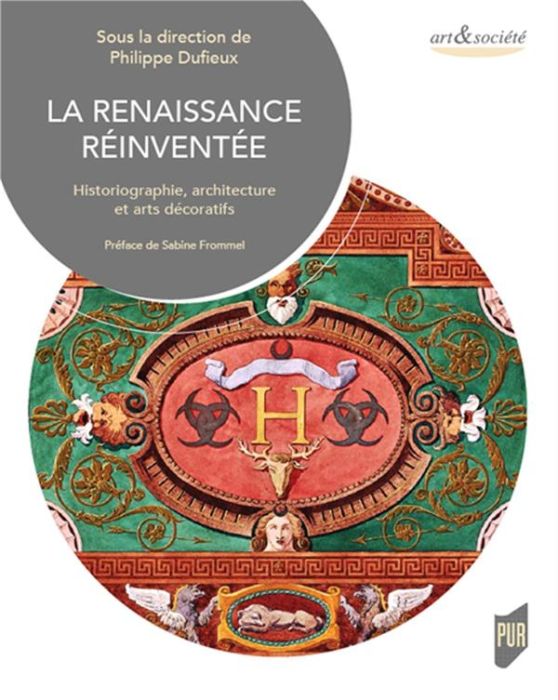 Emprunter La Renaissance réinventée. Historiographie, architecture et arts décoratifs à Lyon aux XIXe et XXe s livre
