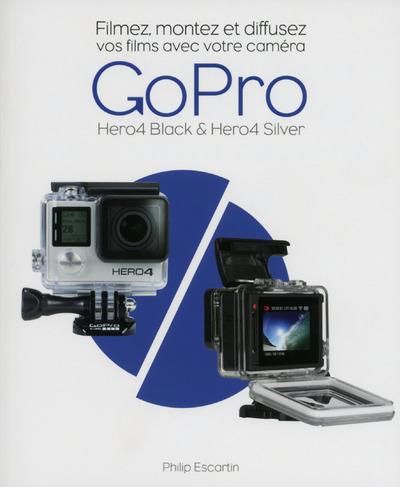 Emprunter Filmez, montez et diffusez vos films avec votre caméra GoPro Hero4 Black & Hero4 Silver livre