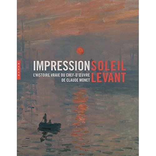 Emprunter Impression, soleil levant. L'histoire vraie du chef-d'oeuvre de Claude Monet livre