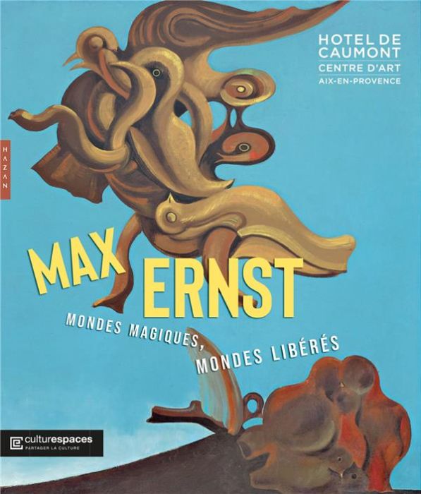 Emprunter Max Ernst. Mondes magiques, mondes libérés livre