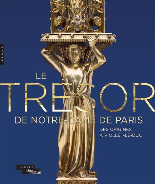 Emprunter Le trésor de Notre-Dame de Paris. Des origines à Viollet-le-Duc livre