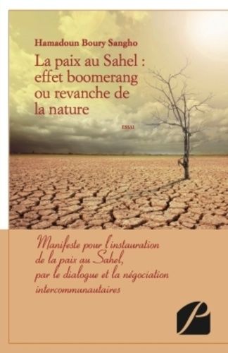 Emprunter LA PAIX AU SAHEL : EFFET BOOMERANG OU REVANCHE DE LA NATURE - MANIFESTE POUR L'INSTAURATION DE LA PA livre