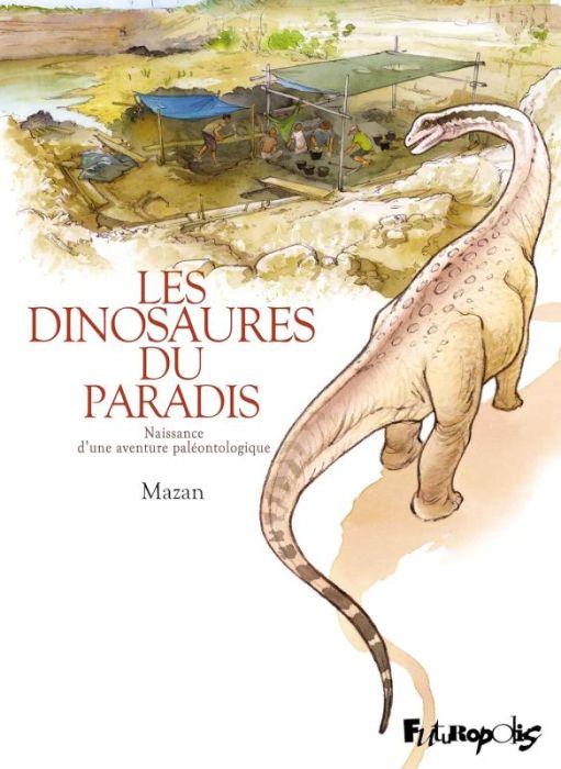 Emprunter Les dinosaures du paradis. Naissance d’une aventure paléontologique livre
