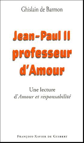 Emprunter Jean-Paul II Professeur d'Amour. Lecture d'Amour et responsabilité de Karol Wojtyla livre