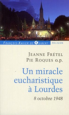 Emprunter Un miracle eucharistique à Lourdes 8 octobre 1948. Entretiens et témoignages livre