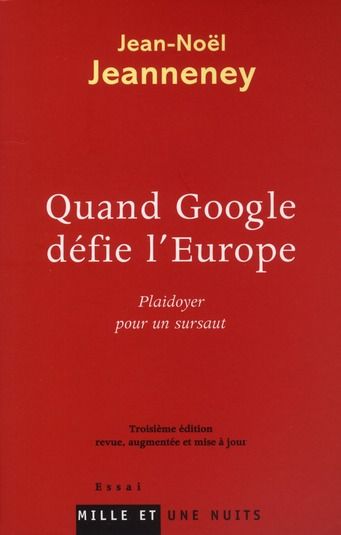 Emprunter Quand Google défie l'Europe. Plaidoyer pour un sursaut, 3e édition livre