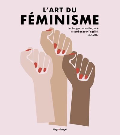 Emprunter L'art du féminisme. Les images qui ont façonné le combat pour l'égalité, 1857-2017 livre