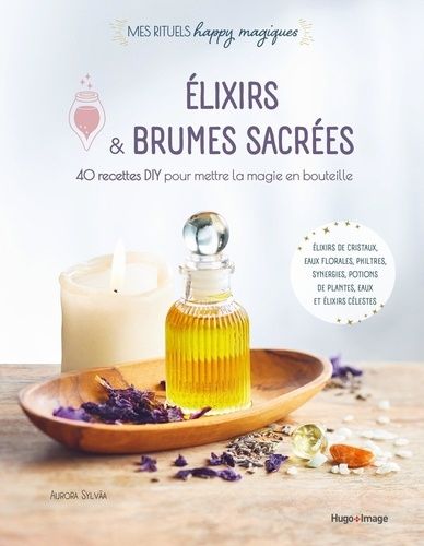 Emprunter Elixirs & brumes sacrées. 40 recettes DIY pour mettre la magie en bouteille livre