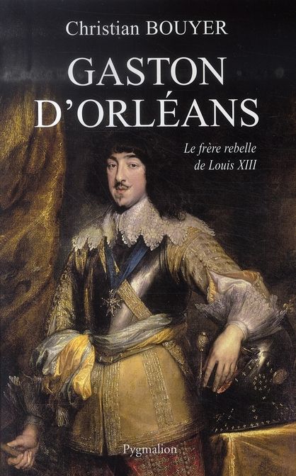 Emprunter Gaston d'Orléans. Frère de Louis XIII livre