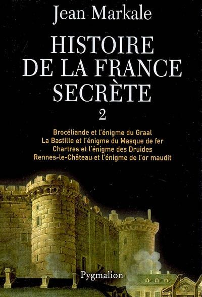 Emprunter Histoire de la France secrète. Tome 2, Brocéliande et l'énigme du Graal %3B La Bastille et l'énigme du livre