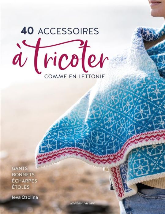 Emprunter 40 accessoires à tricoter comme en Lettonie. Gants, bonnets, écharpes, étoles et châles livre