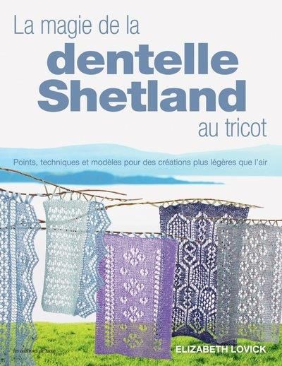 Emprunter La magie de la dentelle Shetland au tricot. Points, techniques et modèles pour des créations plus lé livre