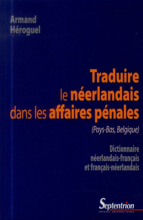 Emprunter Traduire le néerlandais dans les affaires pénales (Pays-bas, Belgique). Dictionnaire néerlandais-fra livre