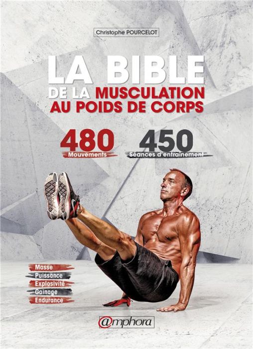 Emprunter La bible de la musculation au poids de corps. Tome 1, Guide des mouvements, 480 exercices détaillés livre