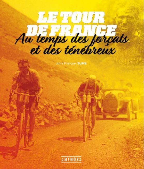 Emprunter Le Tour de France, les années 1920. Au temps des forçats et des ténébreux livre