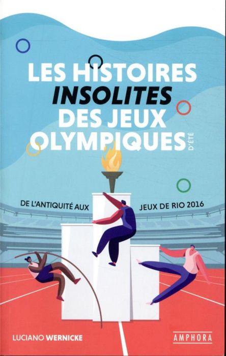 Emprunter Les histoires insolites des Jeux Olympiques d'été. De l'Antiquité aux Jeux de Rio 2016 livre