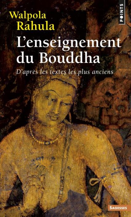 Emprunter L'enseignement du Bouddha. D'après les textes les plus anciens. Etude suivie d'un choix de textes livre
