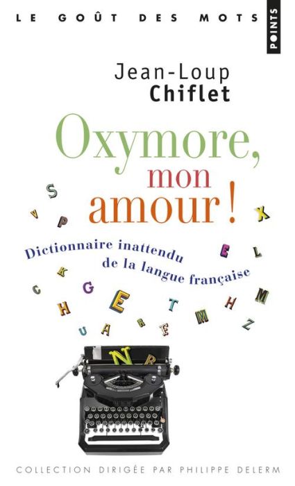 Emprunter Oxymore, mon amour ! Dictionnaire inattendu de la langue française livre