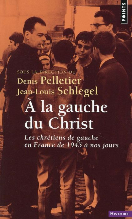 Emprunter A la gauche du Christ. Les chrétiens de gauche en France de 1945 à nos jours livre