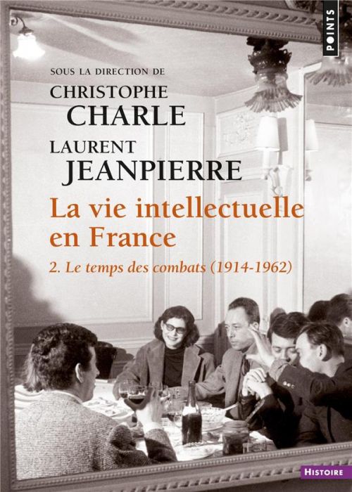 Emprunter La vie intellectuelle en France. Tome 2, Le temps de combats (1914-1962) livre