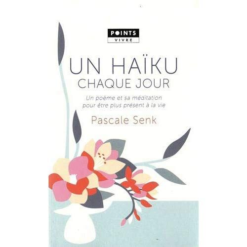 Emprunter Un haïku chaque jour. Un poème et sa méditation pour être plus présent à la vie livre