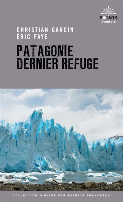 Emprunter Patagonie dernier refuge livre