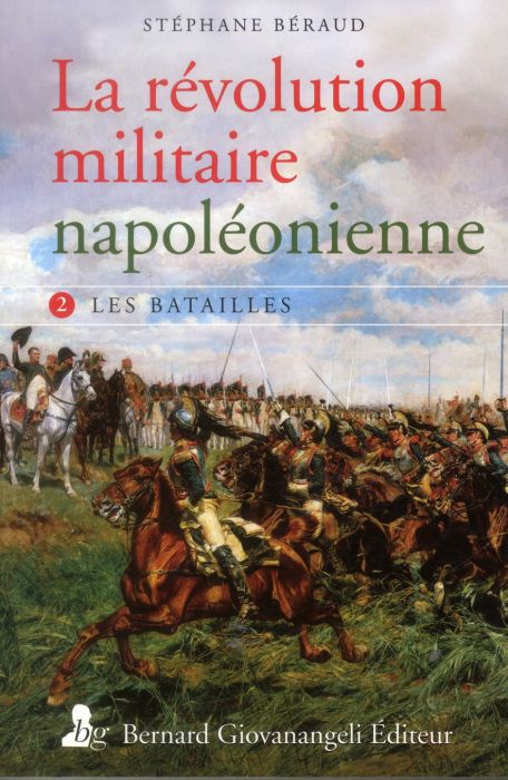 Emprunter La révolution militaire napoléonienne. Tome 2, les batailles livre