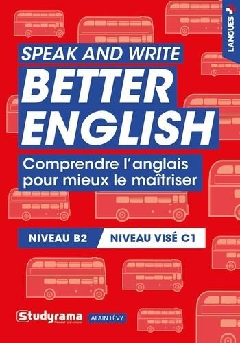 Emprunter Speak and write better english. Comprendre l'anglais pour mieux le maîtriser livre