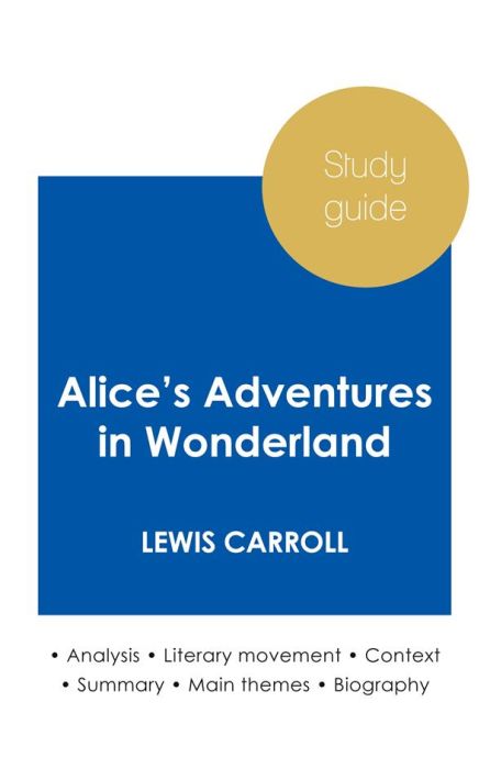 Emprunter STUDY GUIDE ALICE'S ADVENTURES IN WONDERLAND BY LEWIS CARROLL (IN-DEPTH LITERARY ANALYSIS AND COMPLE livre