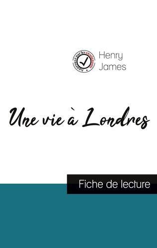 Emprunter Une vie à Londres de Henry James (fiche de lecture et analyse complète de l'oeuvre) livre