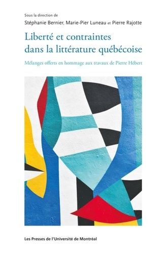 Emprunter Liberté et contraintes dans la littérature québécoise. Mélanges offerts en hommage aux travaux de Pi livre