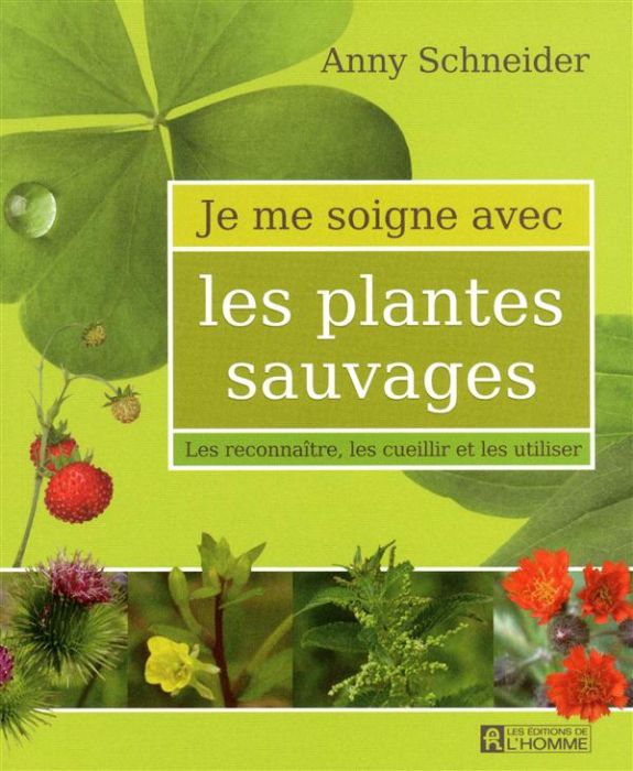 Emprunter Les plantes sauvages. Les reconnaître, les cueillir et les utiliser, Edition revue et augmentée livre